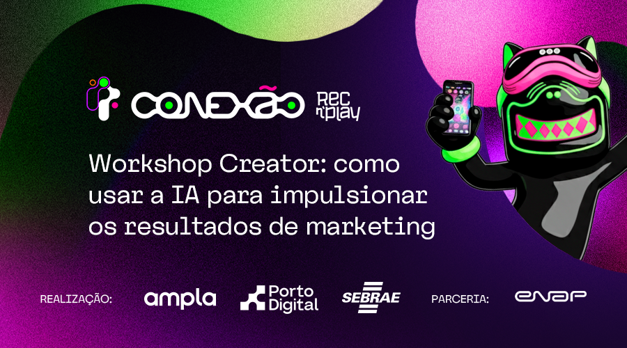 Conexão REC'n'Play - Workshop Creator: Como usar a IA para impulsionar os resultados de marketing